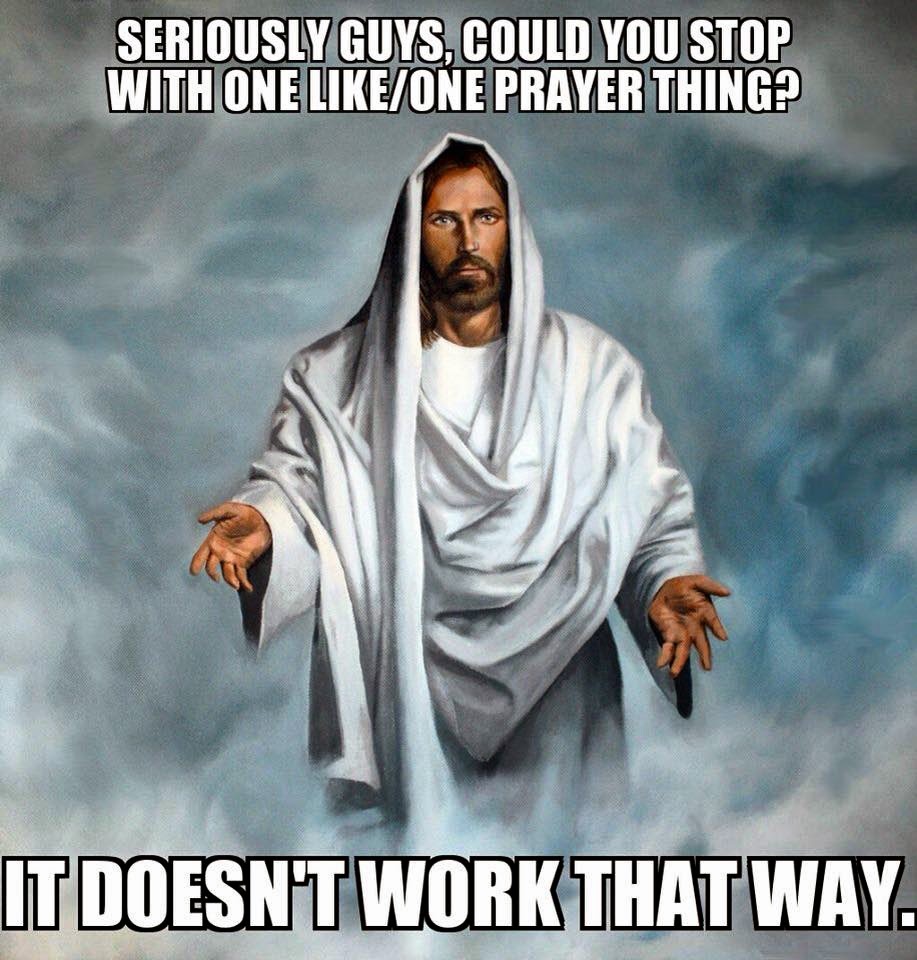 Seriously guys, could you stop with one like / one prayer thing? -  Christian Funny Pictures - A time to laugh