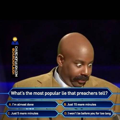 What's the most popular lie that preachers tell? - Christian Funny Pictures  - A time to laugh