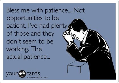Dear Lord, bless me with patience ... - Christian Funny Pictures - A time  to laugh